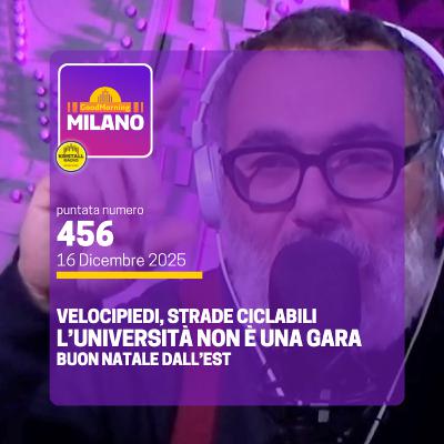 EP.456, 16 dicembre. L'Università non è una gara, Velocipiedi e Buon Natale dall'Est EP.456, 16 dicembre. L'Università non è una gara, Velocipiedi e Buon Natale dall'Est