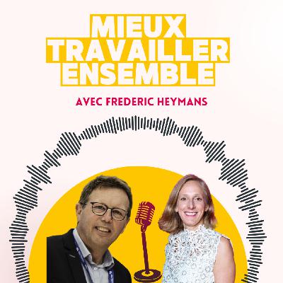 Frédéric Heymans : le mieux travailler ensemble dans l'industrie lourde