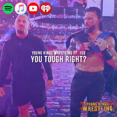 Young Kings Wrestling Ep. 158 - You Tough Right?