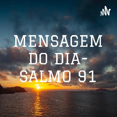 Mensagem do dia- Salmo 91