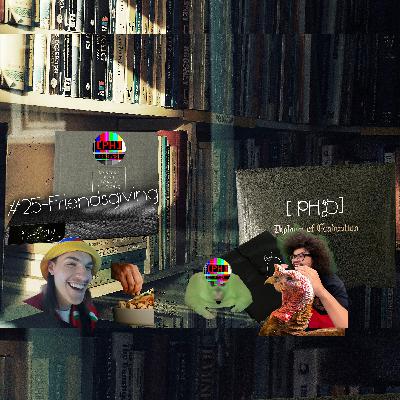 [PHD] Episode #25-Friendsgiving