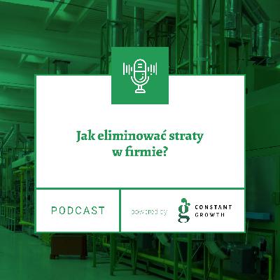 Jak znaleźć i eliminować straty w firmie? Jak znaleźć i eliminować straty w firmie?