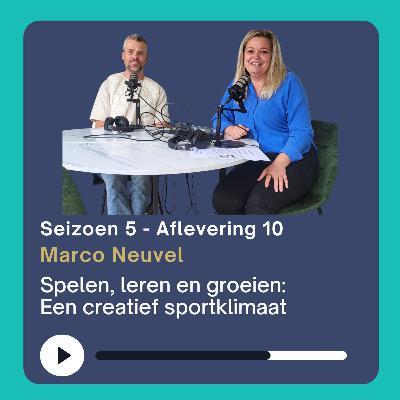 Spelen, leren en groeien: Een creatief sportklimaat met Marco Neuvel