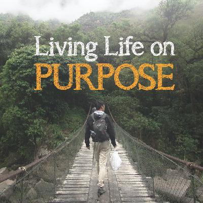 Living Life on Purpose