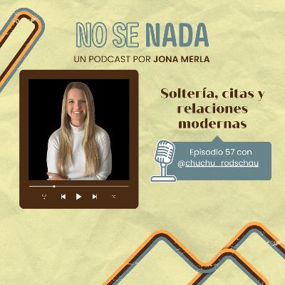 # 57 - Soltería, citas y relaciones modernas.