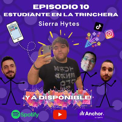 Estudiante en la trinchera - Sierra Hytes - Episodio 10 Estudiante en la trinchera - Sierra Hytes - Episodio 10