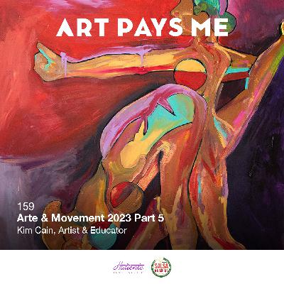 Kim Cain, Artist & Educator: Arte & Movement 2023 Part 5
