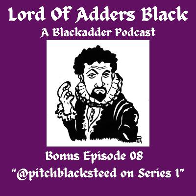 Bonus Episode 08 - @pitchblacksteed on Series 1 Bonus Episode 08 - @pitchblacksteed on Series 1