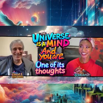 The Universe is a Mind—And You're One of Its Thoughts | David Jay Brown & Joli.Artist