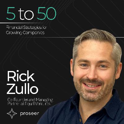 2 - The Secrets to Scaling Startups with Rick Zullo of Equal Ventures