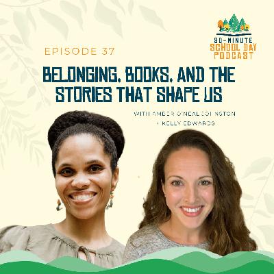 Ep. 37 - Belonging, Books, and the Stories That Shape Us with Amber O’Neal Johnston