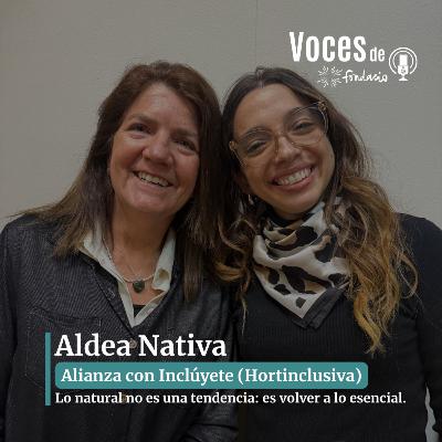 Cap. 9 | Aldea Nativa: lo natural como propósito compartido
