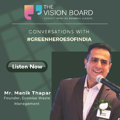 The Vision Board Interview with Mr. Manik Thapar | Founder | Ecowise Waste Management