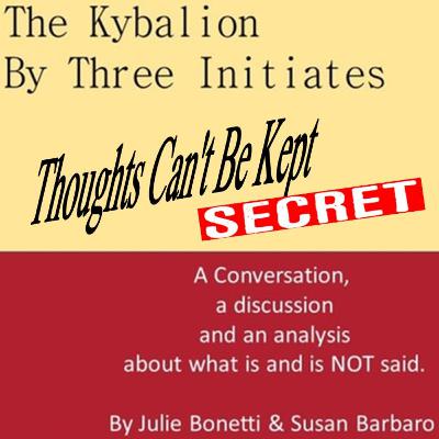 The Kybalion - Vol 52 - Thoughts Can't Be Kept Secret The Kybalion - Vol 52 - Thoughts Can't Be Kept Secret