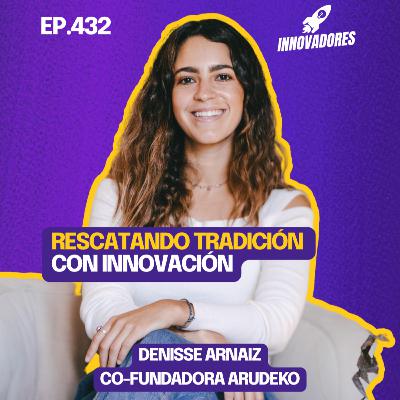 Fusionando diseño y tradición textil para innovar l Denisse Arnaiz Co fundadora Arudeko Fusionando diseño y tradición textil para innovar l Denisse Arnaiz Co fundadora Arudeko