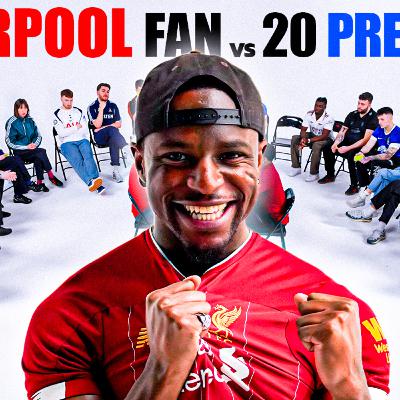 1 Liverpool Fan v 20 Premier League Fans 1 Liverpool Fan v 20 Premier League Fans