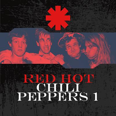 Ep. 1 | The Red Hot Chili Peppers - Blood Sugar Sex Magik (Part 1)