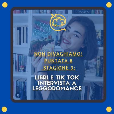LIBRI E TIK TOK: Intervista a leggoromance (S.3,E.9)