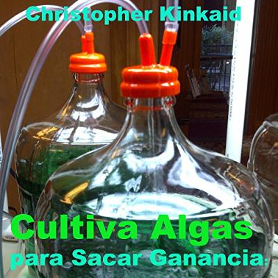 Cultiva Algas para Sacar Ganancia [Cultivating Algae for Profit] (Audiolibro) | Prueba Gratis