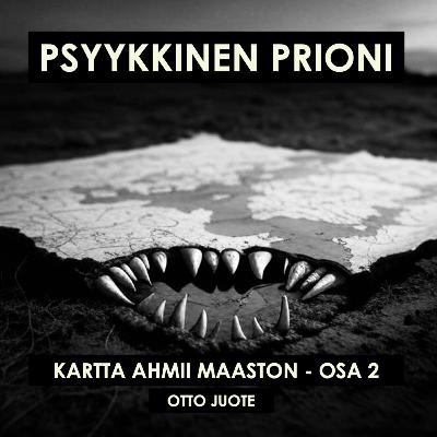 Kartta ahmii maaston - osa 2 | Psyykkinen Prioni 4