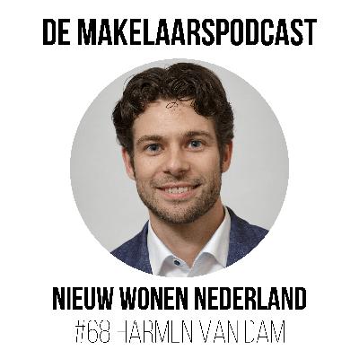 #68 Hét nieuwbouwplatform van Nederland - Harmen van Dam - Nieuw Wonen Nederland