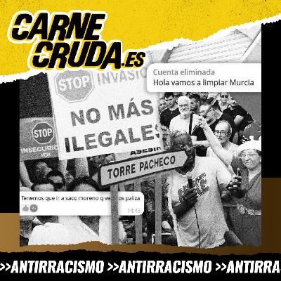 Caza de migrantes: el verano del odio (EFECTO LLAMADA - CARNE CRUDA #1542)