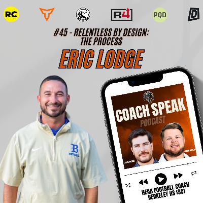 #45 - Relentless by Design: The Process with Eric Lodge
