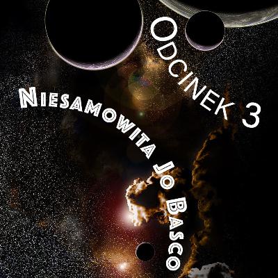 Opowieści Galaktyczne: Niesamowita Jo Basco