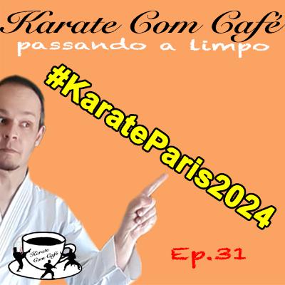 Ep.31 - KARATE NAS OLIMPÍADAS DE PARIS 2024 vai ter sim! Ep.31 - KARATE NAS OLIMPÍADAS DE PARIS 2024 vai ter sim!