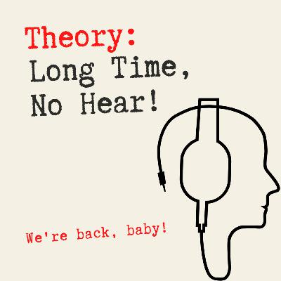 Theory: S. 2, Ep. 5; Long Time, No Hear! (Bonus Episode)