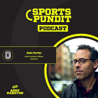 Dan Porter [#50]: Building Overtime into an IP Powerhouse for the Next Generation of Sports Fans