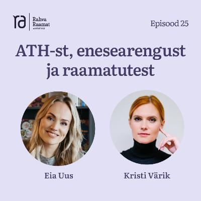 #25 Kristi Värik ATH-st, enesearengust ja raamatutest
