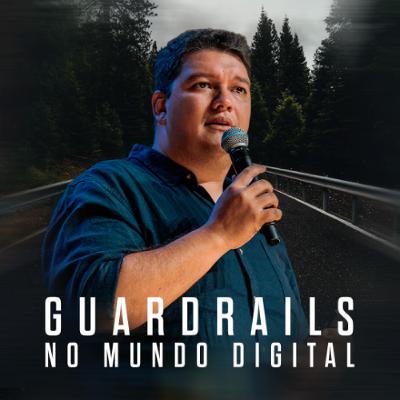 Guardrails no Mundo Digital - Lucas Tutuí