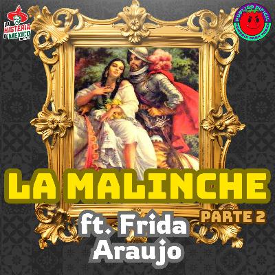 T1E02. Así fue el final de la malinche ¿Tuvo hijos con Cortés? ft. Frida Araujo