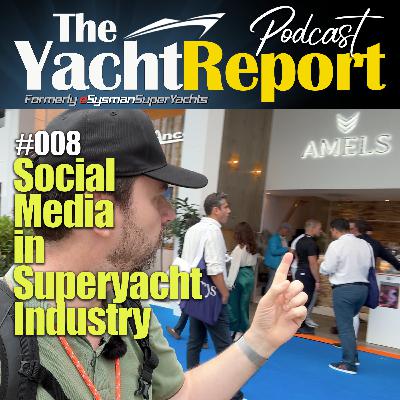 #008 Social Media in the Superyacht Industry | Yacht Report Podcast