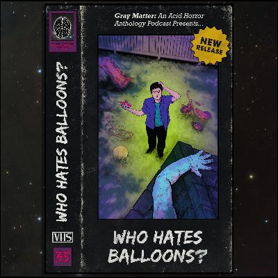 35 - Who Hates Balloons?