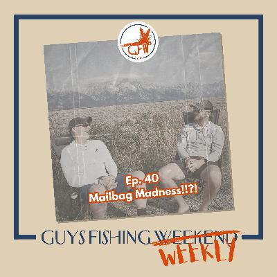 Mailbag Madness - Favorite Fishing Spots, Toughest Days on the Water, and Lasting Friendship (Ep. 40)