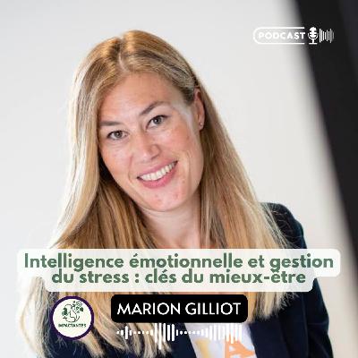 Intelligence émotionnelle et gestion du stress: clés du mieux-être avec Marion Gilliot