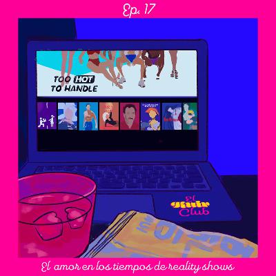 EP17: El amor en los tiempos de reality shows EP17: El amor en los tiempos de reality shows