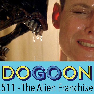 511 - The Alien Franchise