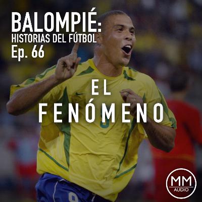 Ep. 66 - El Fenómeno