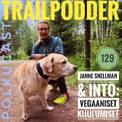 TrailPodder PolkuCast 129 - Janne Snellman & Into: Vegaaniset kuulumiset