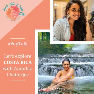 Ep. 08 - PepTalk! Exploring Costa Rica with Anindita Chatterjee.