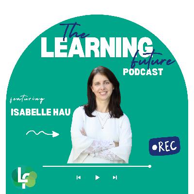 Love and Learning: The Transformative Power of Care in a Digital World with Isabelle Hau S9E1 (121)