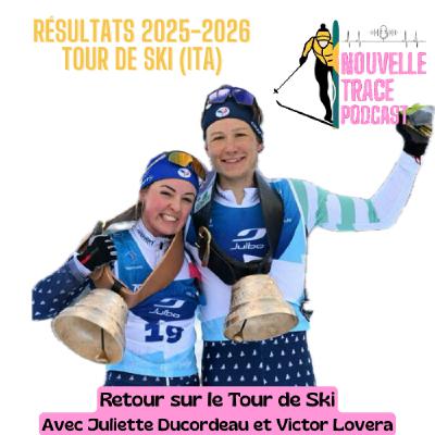 Résultats 25/26 - Retour sur le Tour de Ski avec Juliette Ducordeau et Victor Lovera
