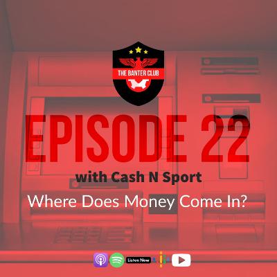 Cash N Sport - Where Does Money Come In.