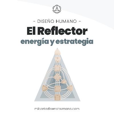 El Reflector en Diseño Humano, Energía y Estrategia - Human Design español | Mi Carta Diseño Humano El Reflector en Diseño Humano, Energía y Estrategia - Human Design español | Mi Carta Diseño Humano