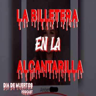 La billetera en la alcantarilla - Día de Muertos Podcast