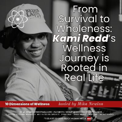 From Survival to Wholeness: Kami Redd’s Wellness Journey is Rooted in Real Life