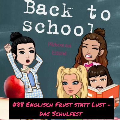 #88 Englisch-Frust statt Lust - Das Schulfest